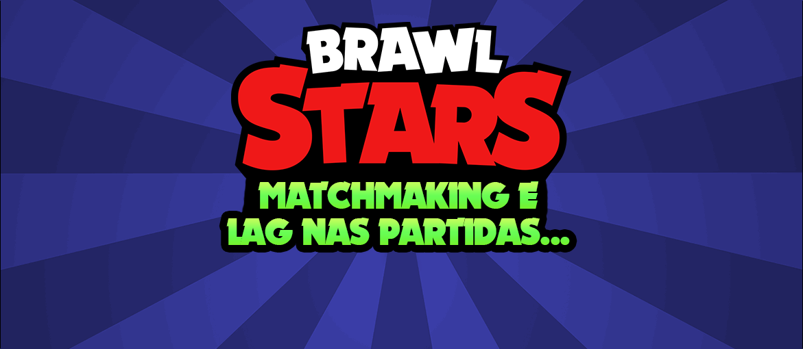 Supercell Fala Sobre Matchmaking E Lag Nas Partidas Brawl Stars Dicas - como tira o lag do brawl stars