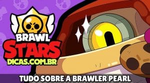 Tudo sobre a Pearl do Brawl Stars